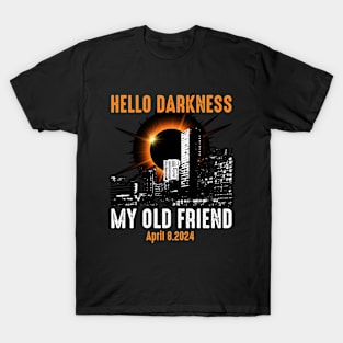 Hello Darkness My Old Friend Solar Eclipse April 08, 2024 T-Shirt